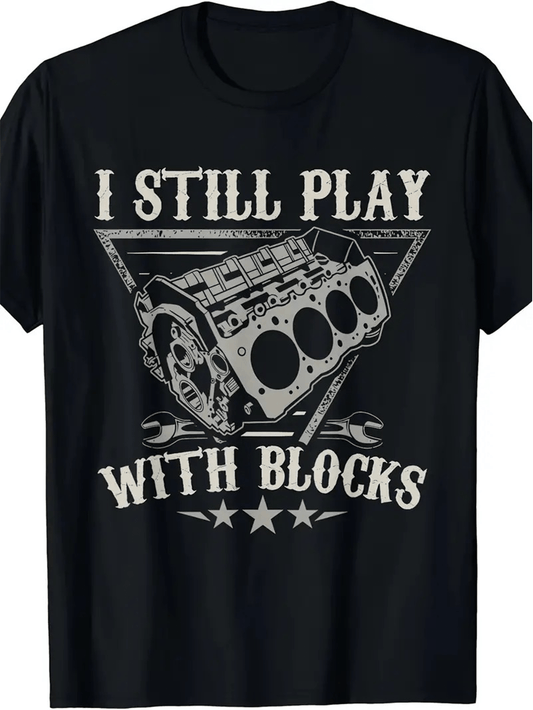 Fun Car Enthusiast T-Shirt - Men's Graphic Tee Humorous I Still Play With Blocks Design, Motor Engine Theme, Short Sleeve, Casual Wear - Unique Gift for Car Mechanic Lovers T-Shirt-220g